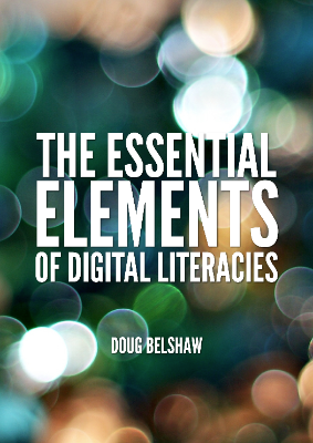 The Essential Elements of Digital Literacies