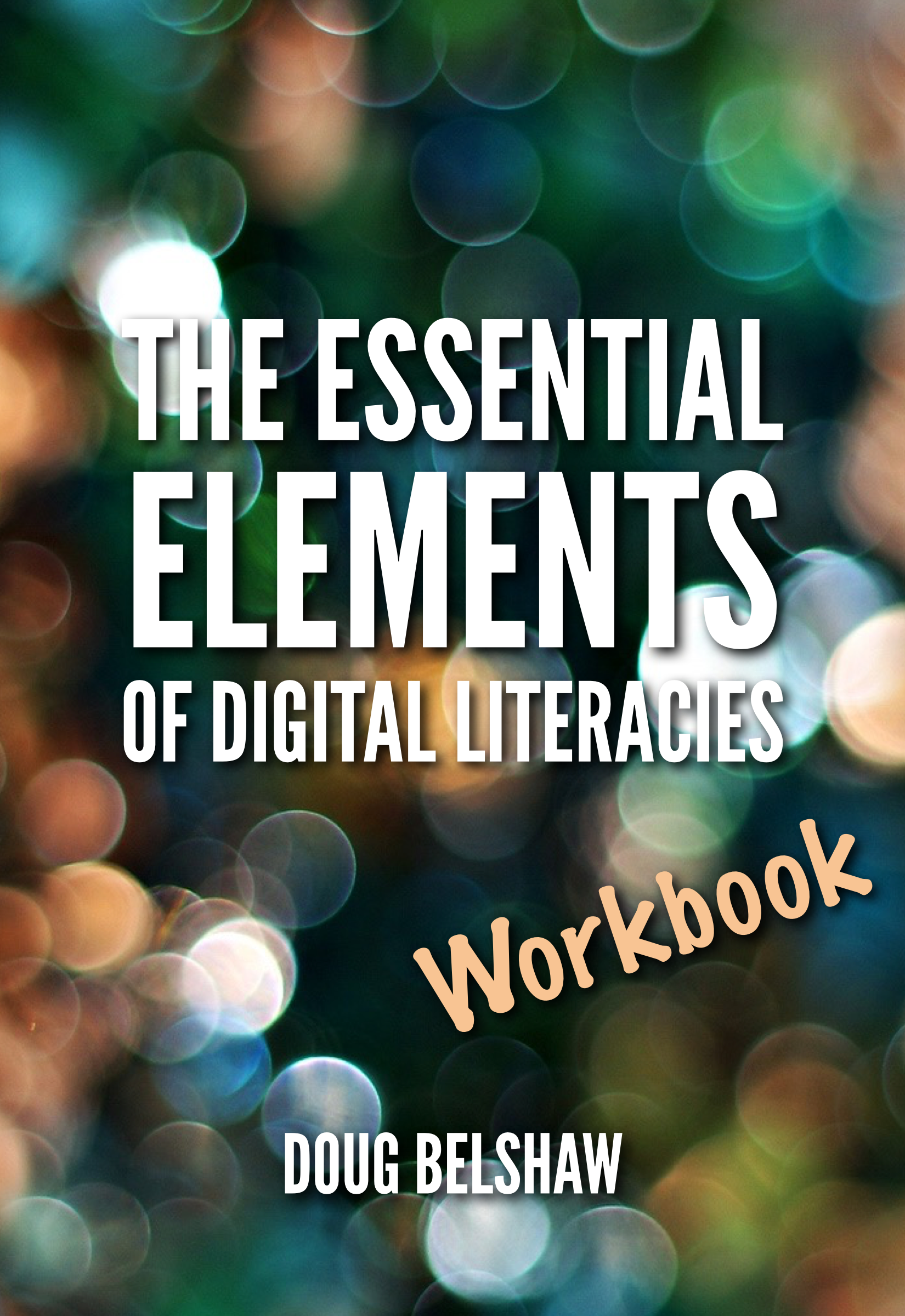 The Essential Elements of Digital Literacies: the workbook