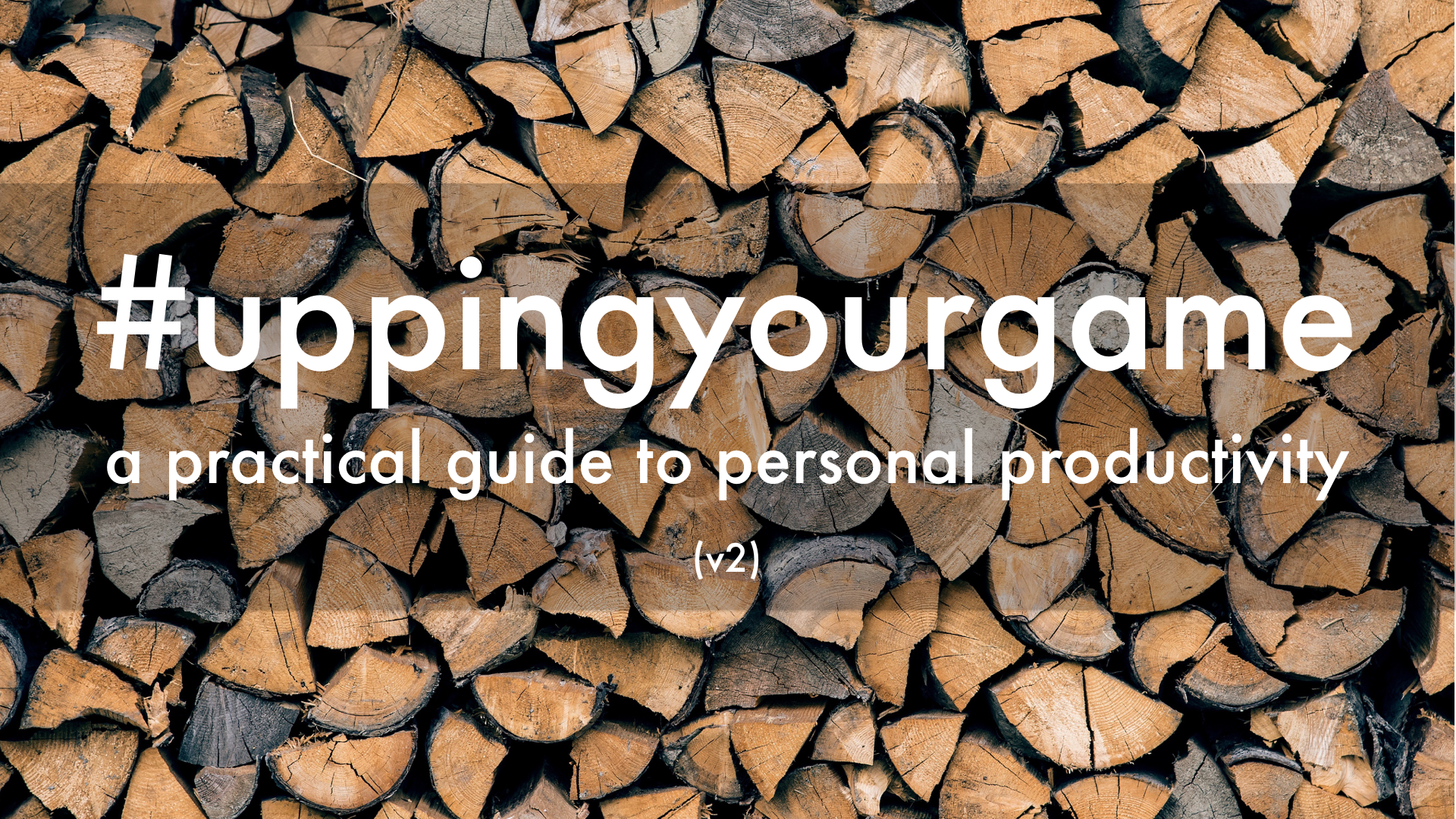#uppingyourgame: a practical guide to personal productivity (v2)
