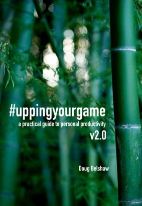 #uppingyourgame: a practical guide to personal productivity v2.0