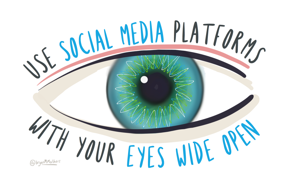 Use social media platforms with your eyes wide open