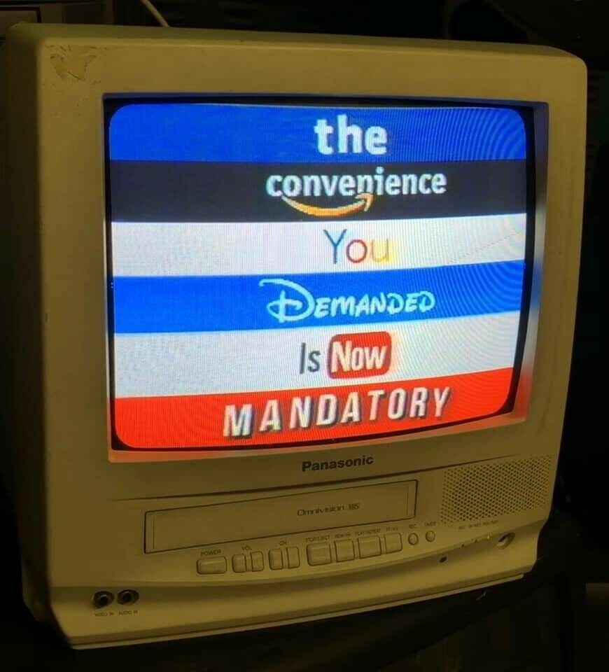 Old TV displaying the phrase "the convenience you demanded is now mandatory" with each word in the design of a big tech company (e.g. Amazon/Netflix)