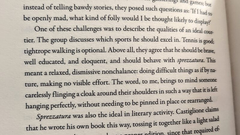 Page from book 'Humanly Possible' by Sarah Bakewell. The paragraph discusses the nature of "sprezzatura" an Italian word meaning 'relaxed, dismissive nonchalance: doing difficult things as if by nature, making no visible effort"